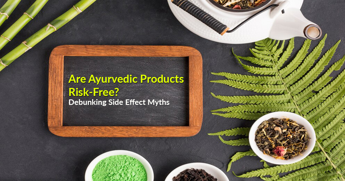 Are Ayurvedic Products RiskFree? Debunking Side Effect Myths Bello